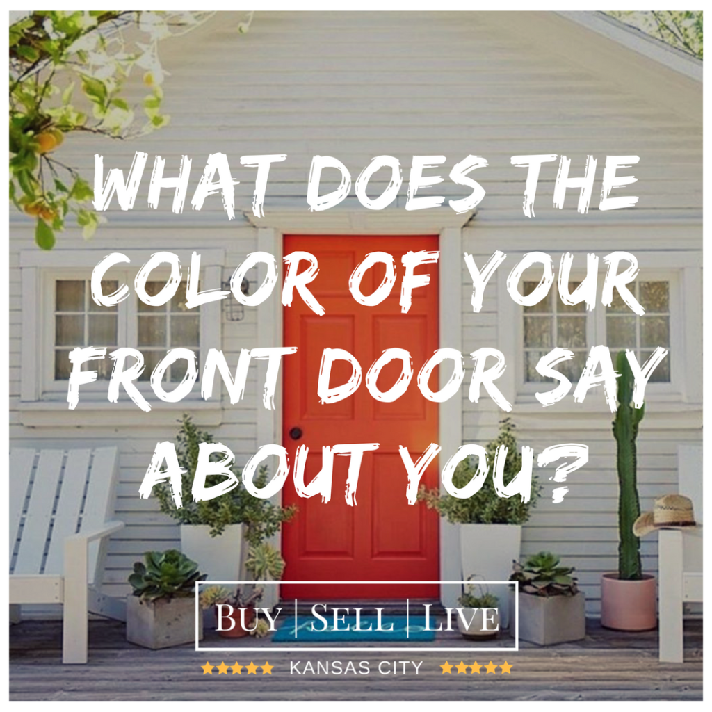What the Color Of Your Front Door Says About You Buy Sell Live Kansas